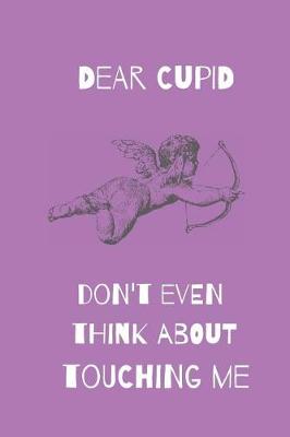 Book cover for Dear Cupid Don't Even Think about Touching Me