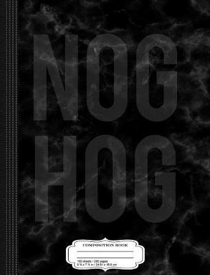 Book cover for Nog Hog Eggnog Composition Notebook