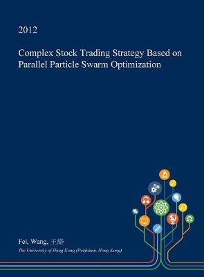 Book cover for Complex Stock Trading Strategy Based on Parallel Particle Swarm Optimization