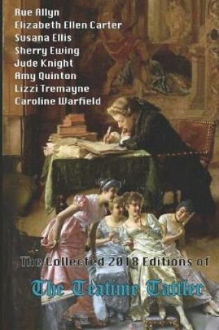 Cover of The Collected 2018 Editions of The Teatime Tattler