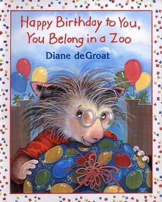 Book cover for Happy Birthday to You, You Belong in a Zoo
