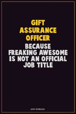 Cover of Gift Assurance Officer, Because Freaking Awesome Is Not An Official Job Title