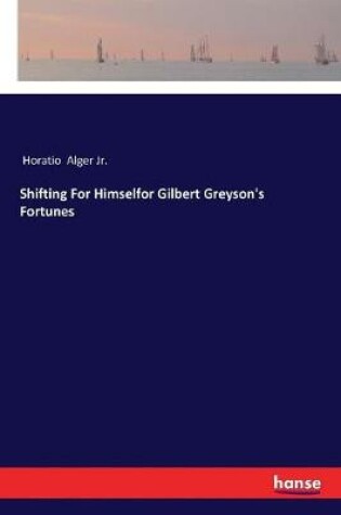 Cover of Shifting For Himselfor Gilbert Greyson's Fortunes