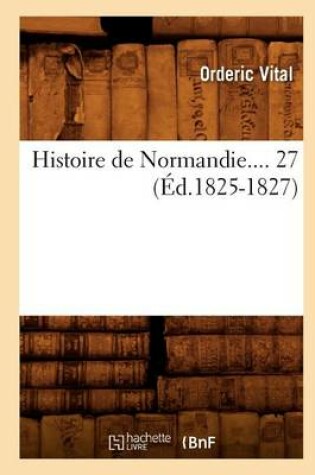 Cover of Histoire de Normandie. Tome 27 (Ed.1825-1827)