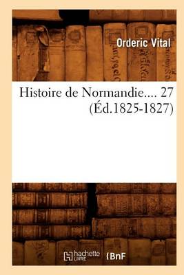 Book cover for Histoire de Normandie. Tome 27 (Ed.1825-1827)