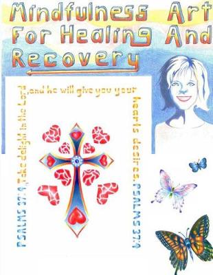 Book cover for Mindfulness Art for Healing and Recovery; Coloring Mindfully with Shelia