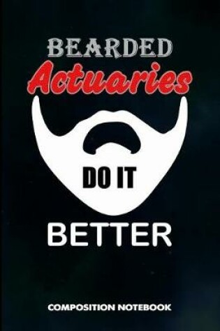 Cover of Bearded Actuaries Do It Better