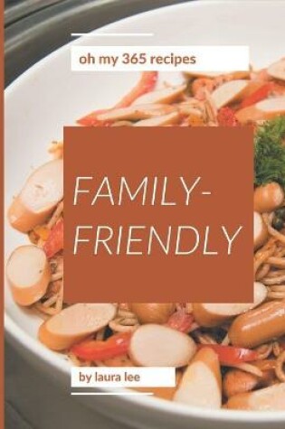Cover of Oh My 365 Family-Friendly Recipes