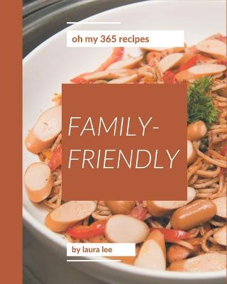 Book cover for Oh My 365 Family-Friendly Recipes
