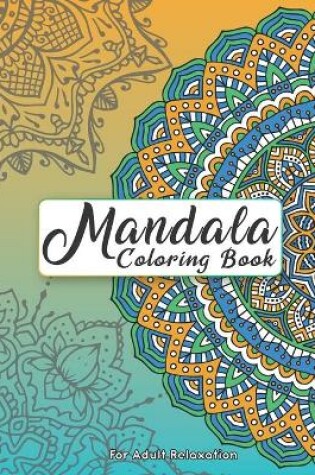 Cover of Mandala Coloring Book For Adult Relaxation