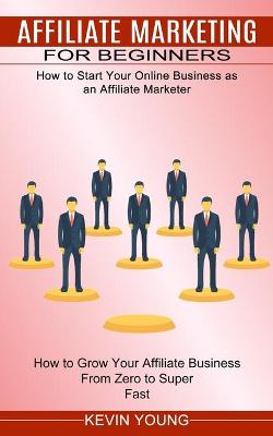 Book cover for Affiliate Marketing for Beginners
