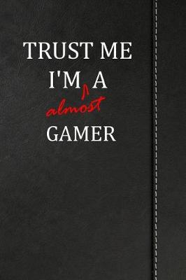 Book cover for Trust Me I'm Almost a Gamer