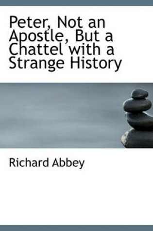 Cover of Peter, Not an Apostle, But a Chattel with a Strange History