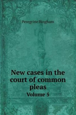 Cover of New cases in the court of common pleas Volume 5