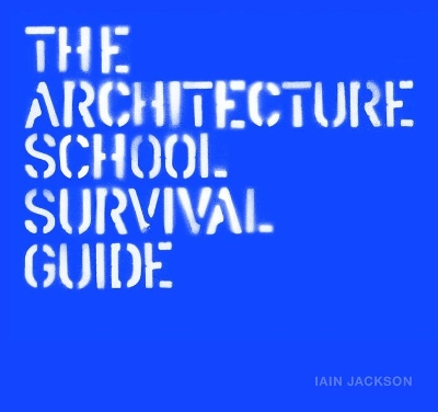 Book cover for The Architecture School Survival Guide