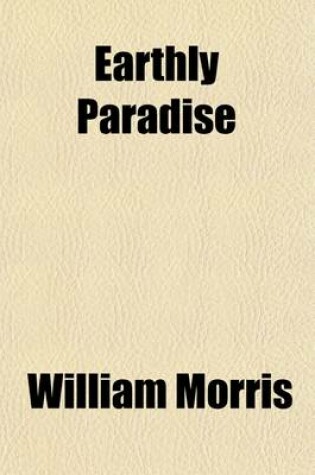 Cover of Earthly Paradise (Volume 1); A Poem