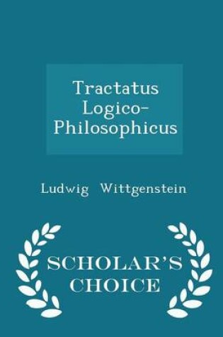 Cover of Tractatus Logico-Philosophicus - Scholar's Choice Edition