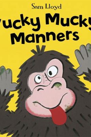 Cover of Yucky Mucky Manners