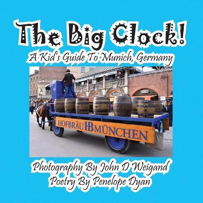 Book cover for The Big Clock! a Kid's Guide to Munich, Germany