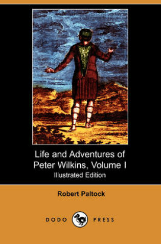 Cover of The Life and Adventures of Peter Wilkins, Volume I(Dodo Press)