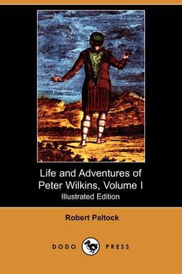 Book cover for The Life and Adventures of Peter Wilkins, Volume I(Dodo Press)