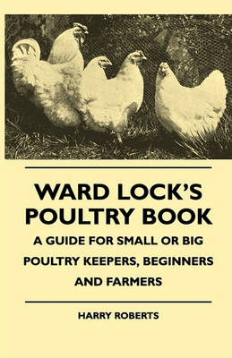 Book cover for Ward Lock's Poultry Book - A Guide For Small Or Big Poultry Keepers, Beginners And Farmers