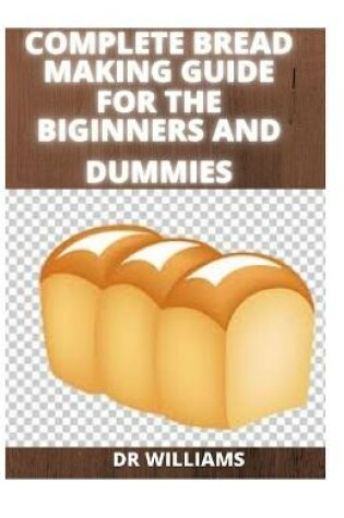 Cover of Bread Making Guide for the Beginners and Dummies