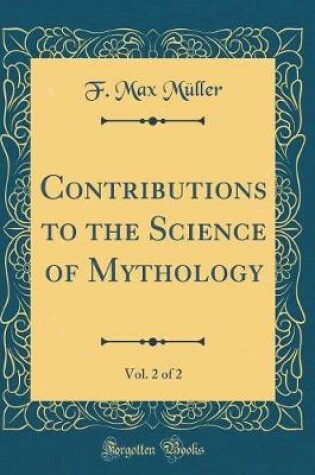 Cover of Contributions to the Science of Mythology, Vol. 2 of 2 (Classic Reprint)