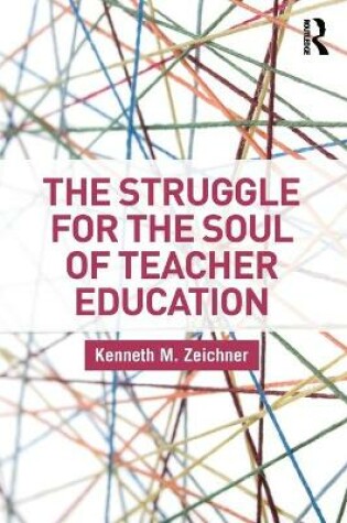 Cover of The Struggle for the Soul of Teacher Education