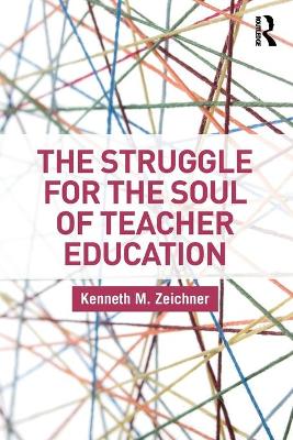 Book cover for The Struggle for the Soul of Teacher Education