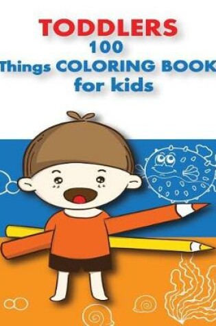 Cover of 100 Things For Toddlers & Kids coloring Book