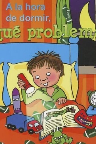 Cover of a la Hora de Dormir, �Qu� Problema!