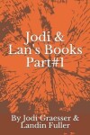 Book cover for Jodi & Lan's Books Part#1