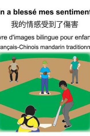 Cover of Français-Chinois mandarin traditionnel On a blessé mes sentiments/我的情感受到了傷害 Livre d'images bilingue pour enfants