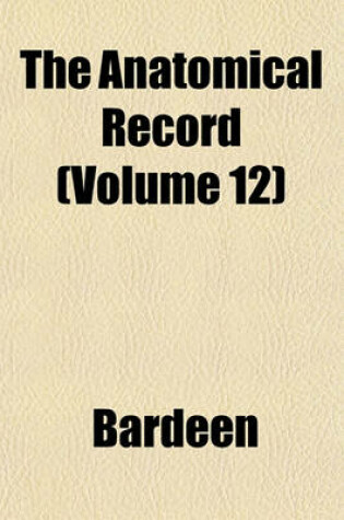 Cover of The Anatomical Record (Volume 12)