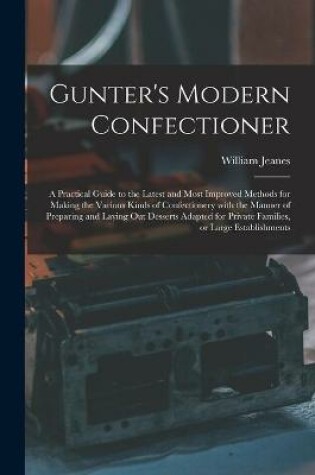 Cover of Gunter's Modern Confectioner [electronic Resource]