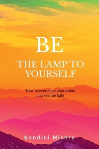 Cover of "Be the Lamp to Yourself"