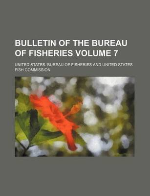 Book cover for Bulletin of the Bureau of Fisheries Volume 7