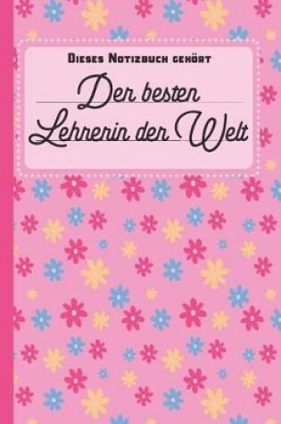 Cover of Dieses Notizbuch gehoert der besten Lehrerin der Welt