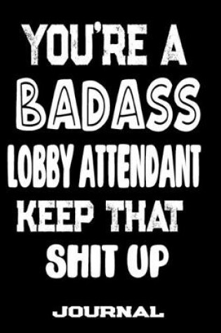 Cover of You're A Badass Lobby Attendant Keep That Shit Up