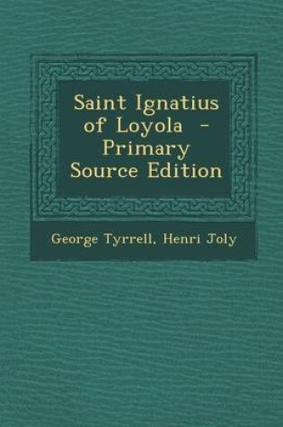 Cover of Saint Ignatius of Loyola - Primary Source Edition