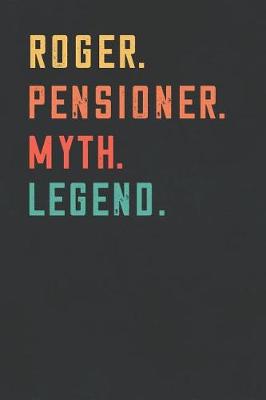 Book cover for Roger. Pensioner. Myth. Legend.