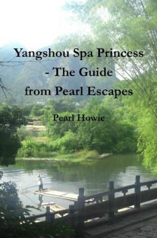 Cover of Yangshuo Spa Princess - The Guide from Pearl Escapes