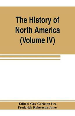 Book cover for The History of North America (Volume IV) The Colonization of the Middle state and Maryland