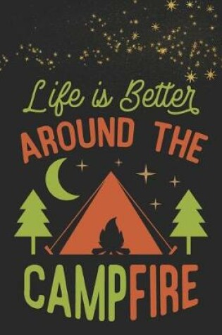 Cover of Life Is Better Around the Campfire