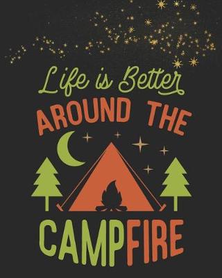 Book cover for Life Is Better Around the Campfire