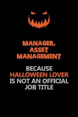 Cover of Manager, Asset Management Because Halloween Lover Is Not An Official Job Title