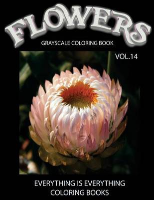 Book cover for Flowers, The Grayscale Coloring Book Vol.14
