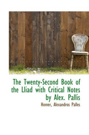 Cover of The Twenty-Second Book of the Lliad with Critical Notes by Alex. Pallis