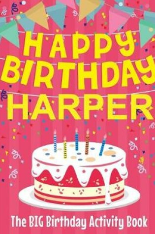 Cover of Happy Birthday Harper - The Big Birthday Activity Book